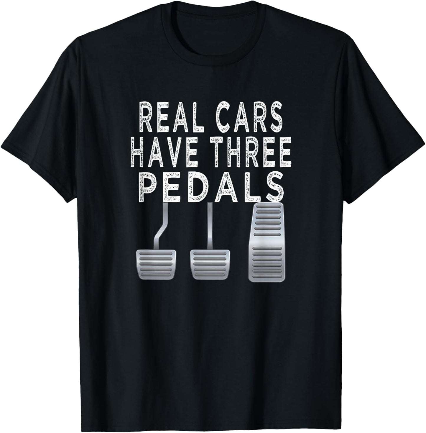 Car guy funny T shirt | Real Cars have Three pedals T-Shirt - T-Shirt | Black