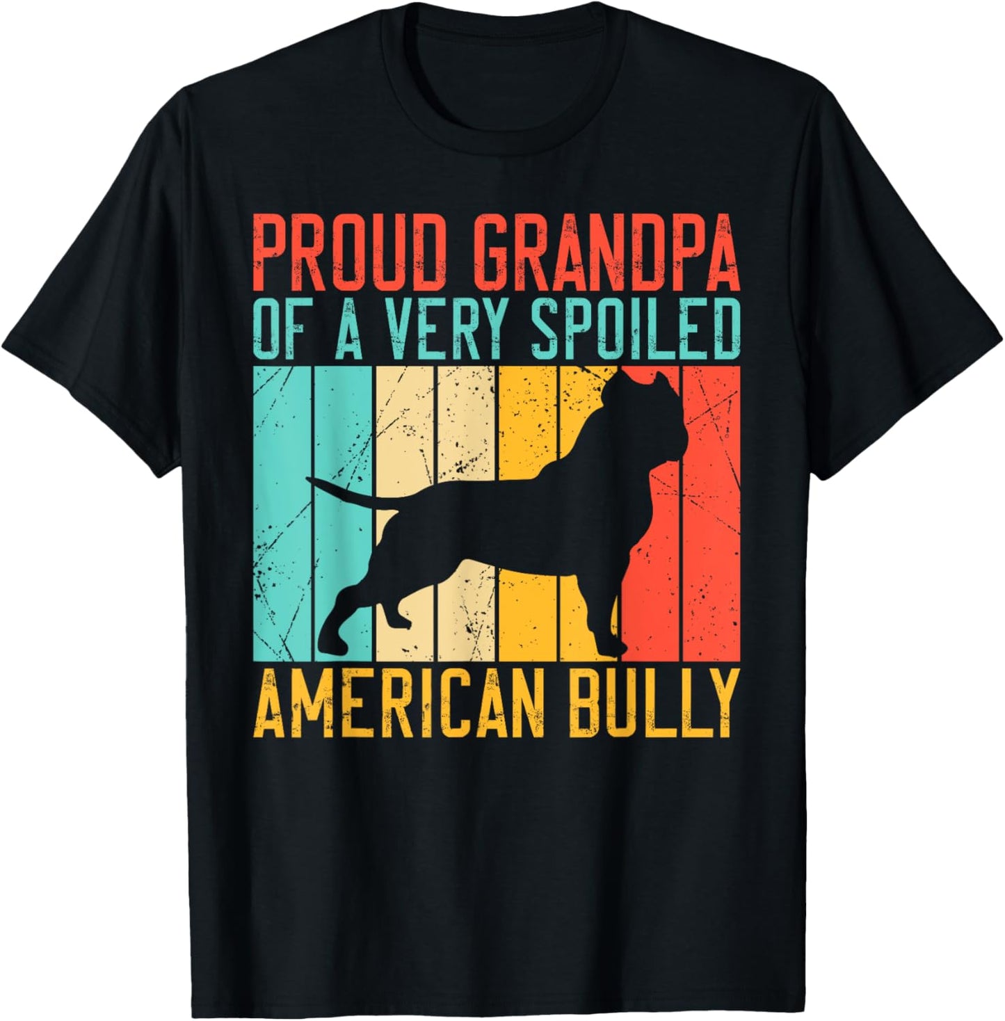 Proud Grandpa of a very spoiled American Bully T-Shirt - T-Shirt | Black