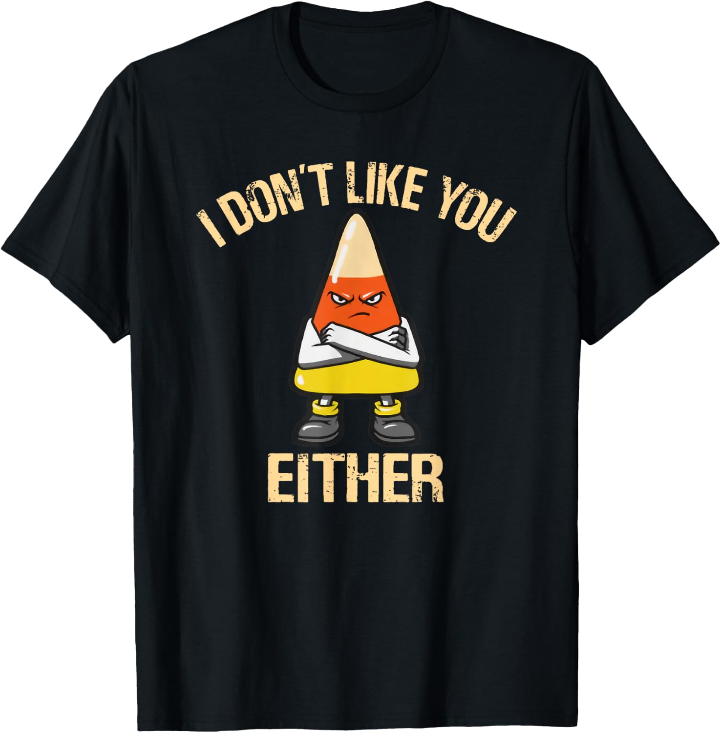 I Don't Like You Either Candy Corn T-Shirt - T-Shirt | Black