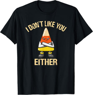 I Don't Like You Either Candy Corn T-Shirt - T-Shirt | Black