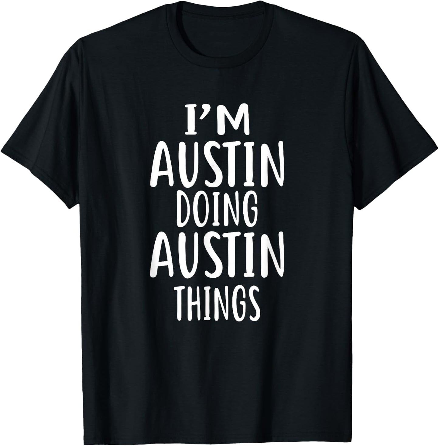 I'm AUSTIN Doing AUSTIN Things Austin Shirt AUSTIN T-Shirt - T-Shirt | Black