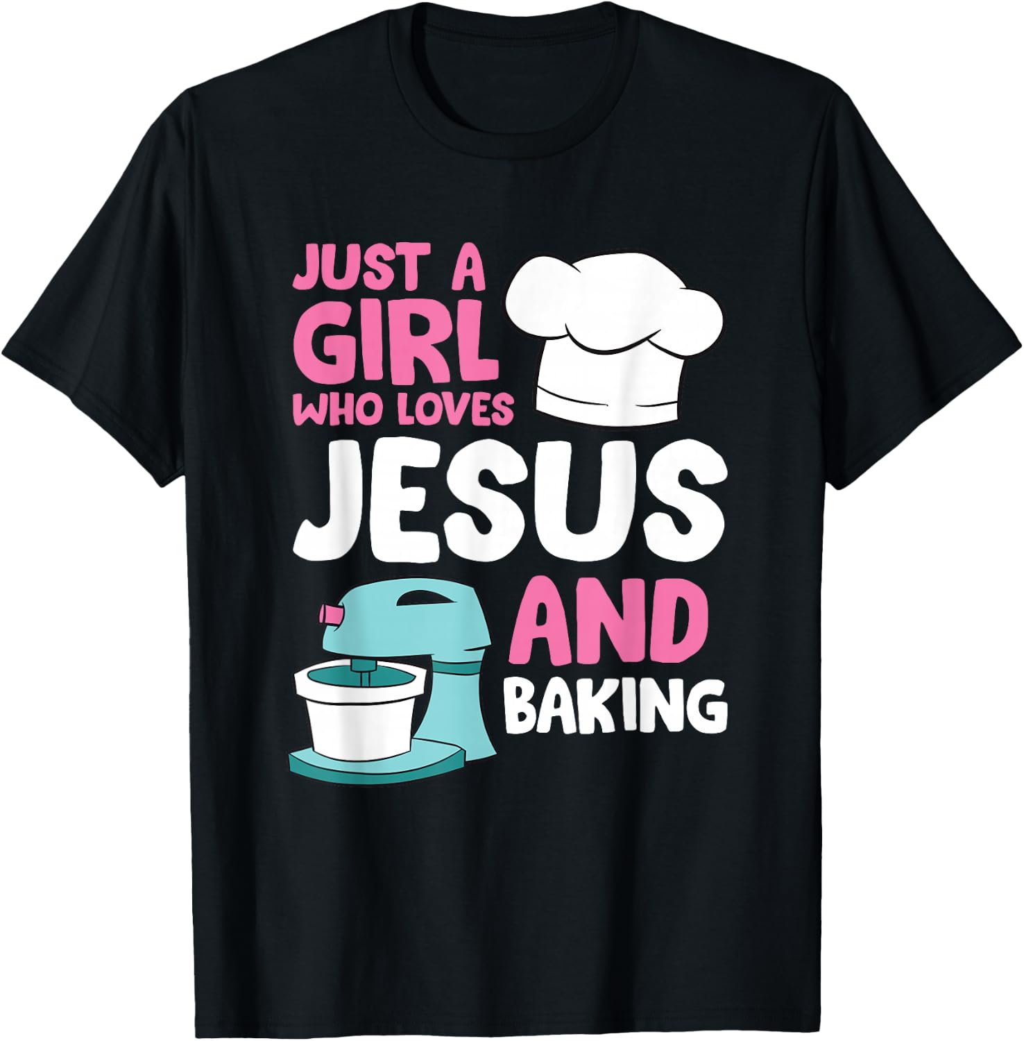Christian Baking Girl Just a Girl Who Loves Jesus And Baking T-Shirt - T-Shirt | Black