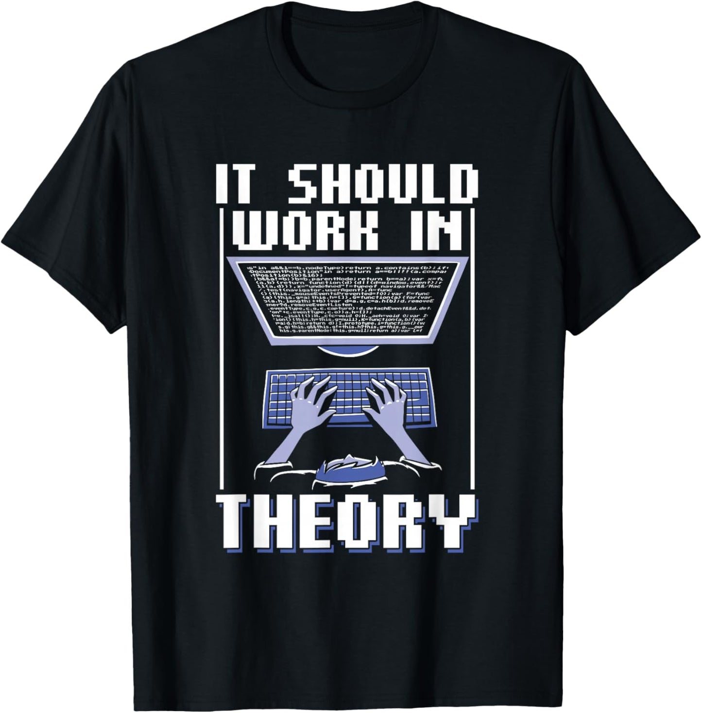 It Should Work In Theory Code Coder Coding Programmer T-Shirt - T-Shirt | Black