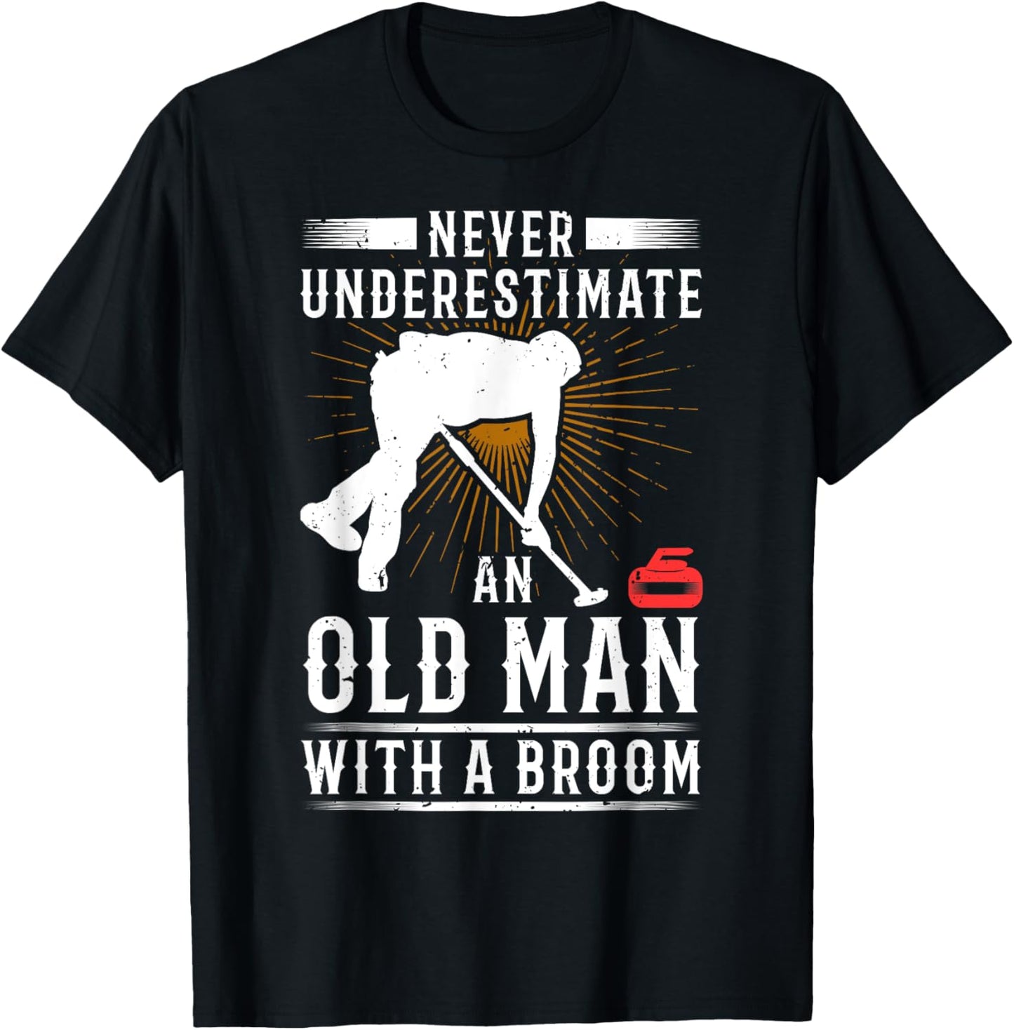 Never Underestimate An Old Man With A Broom Curling Gift T-Shirt - T-Shirt | Black