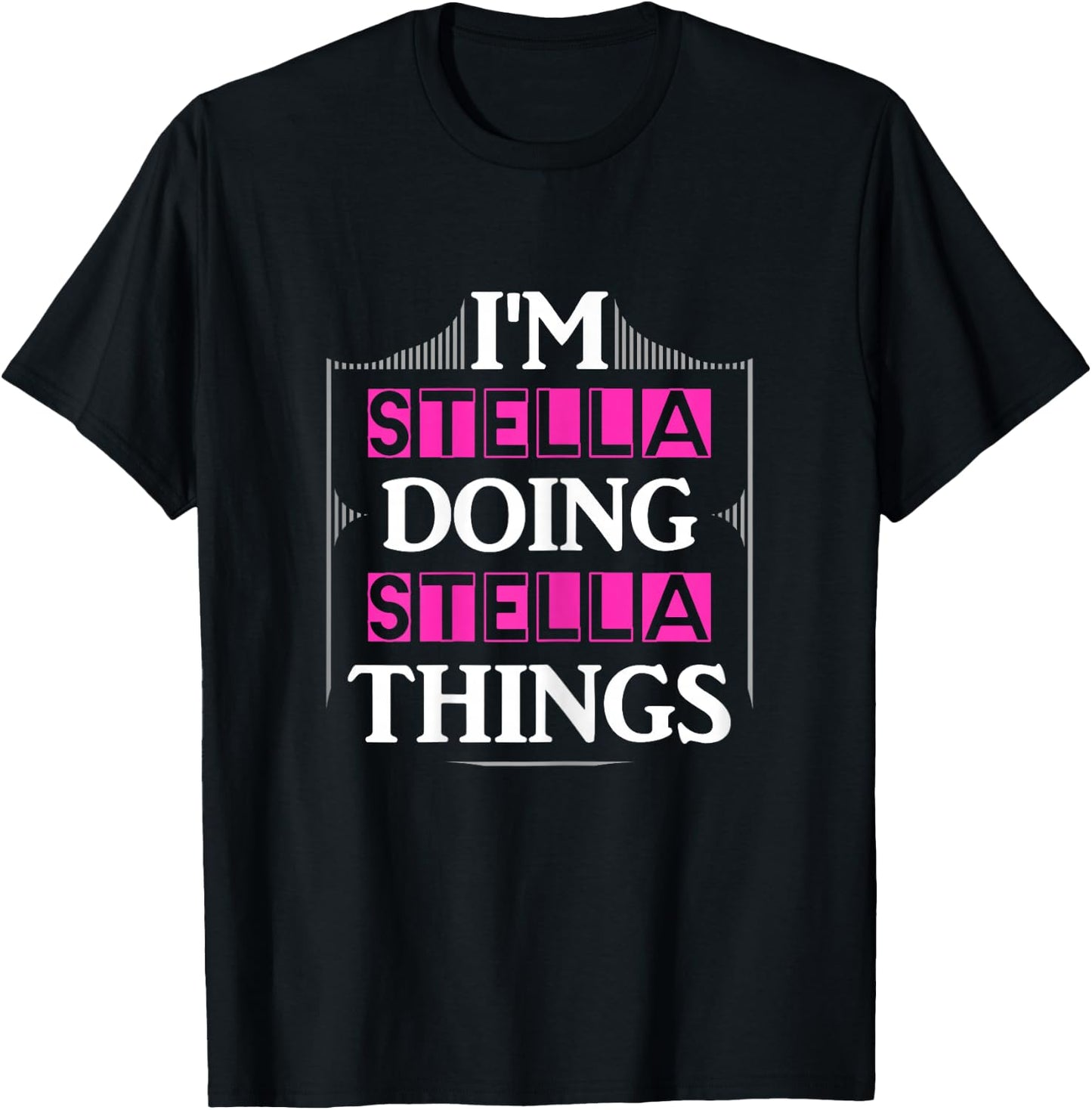 I'm Stella Doing Stella Things Funny First Name Gift T-Shirt - T-Shirt | Black
