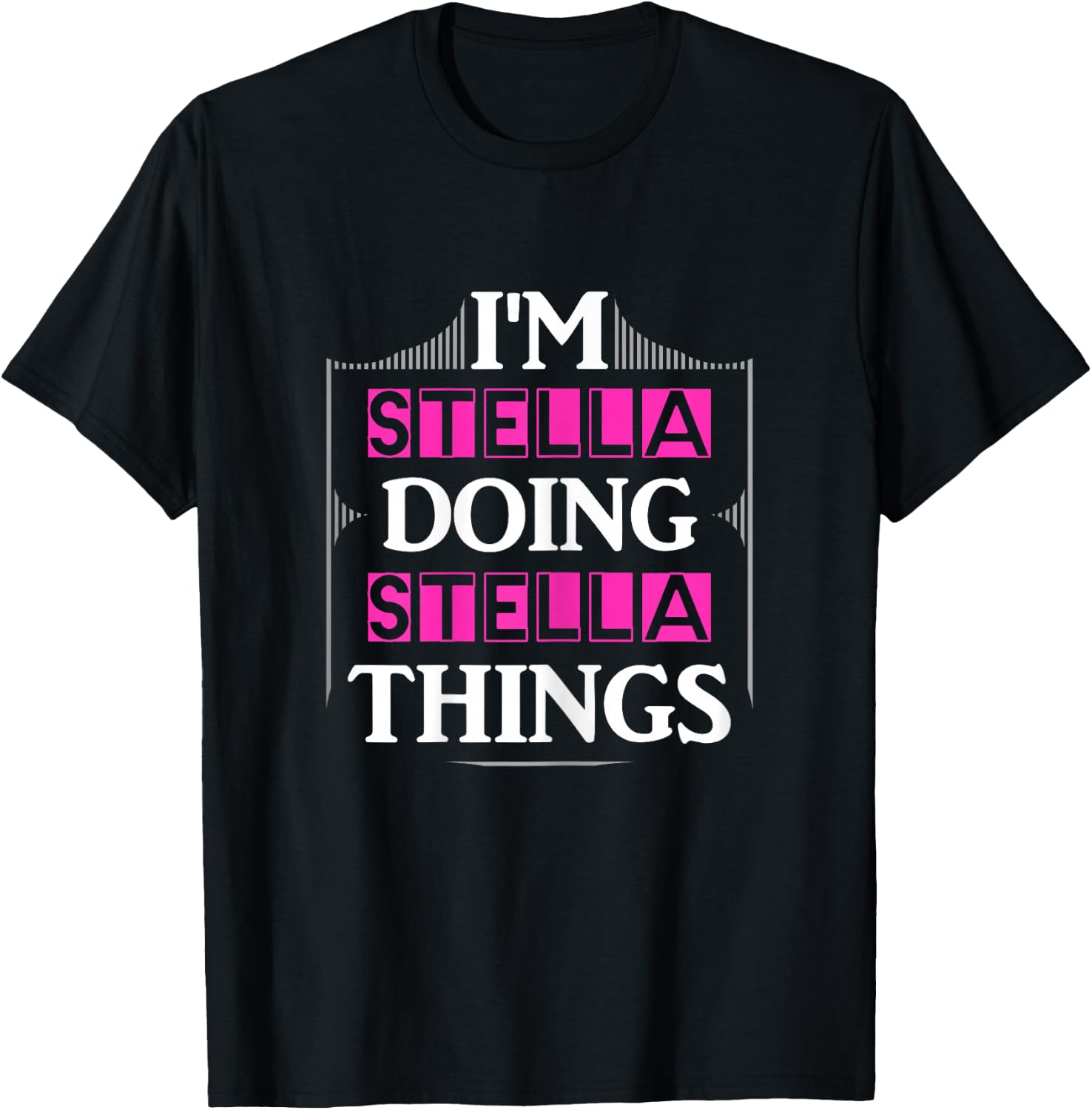 I'm Stella Doing Stella Things Funny First Name Gift T-Shirt - T-Shirt | Black
