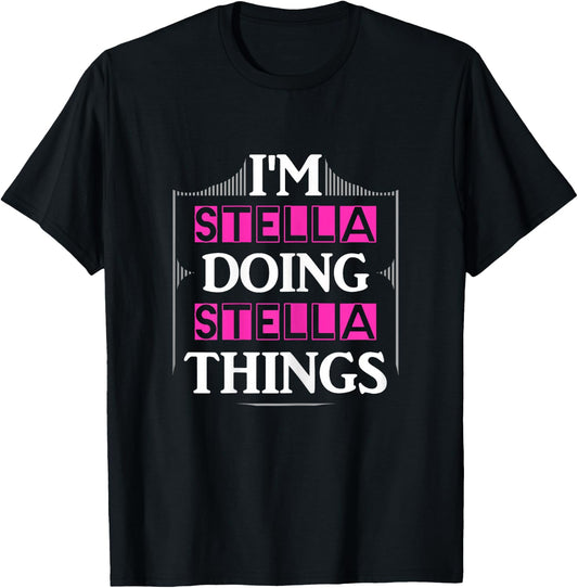 I'm Stella Doing Stella Things Funny First Name Gift T-Shirt - T-Shirt | Black