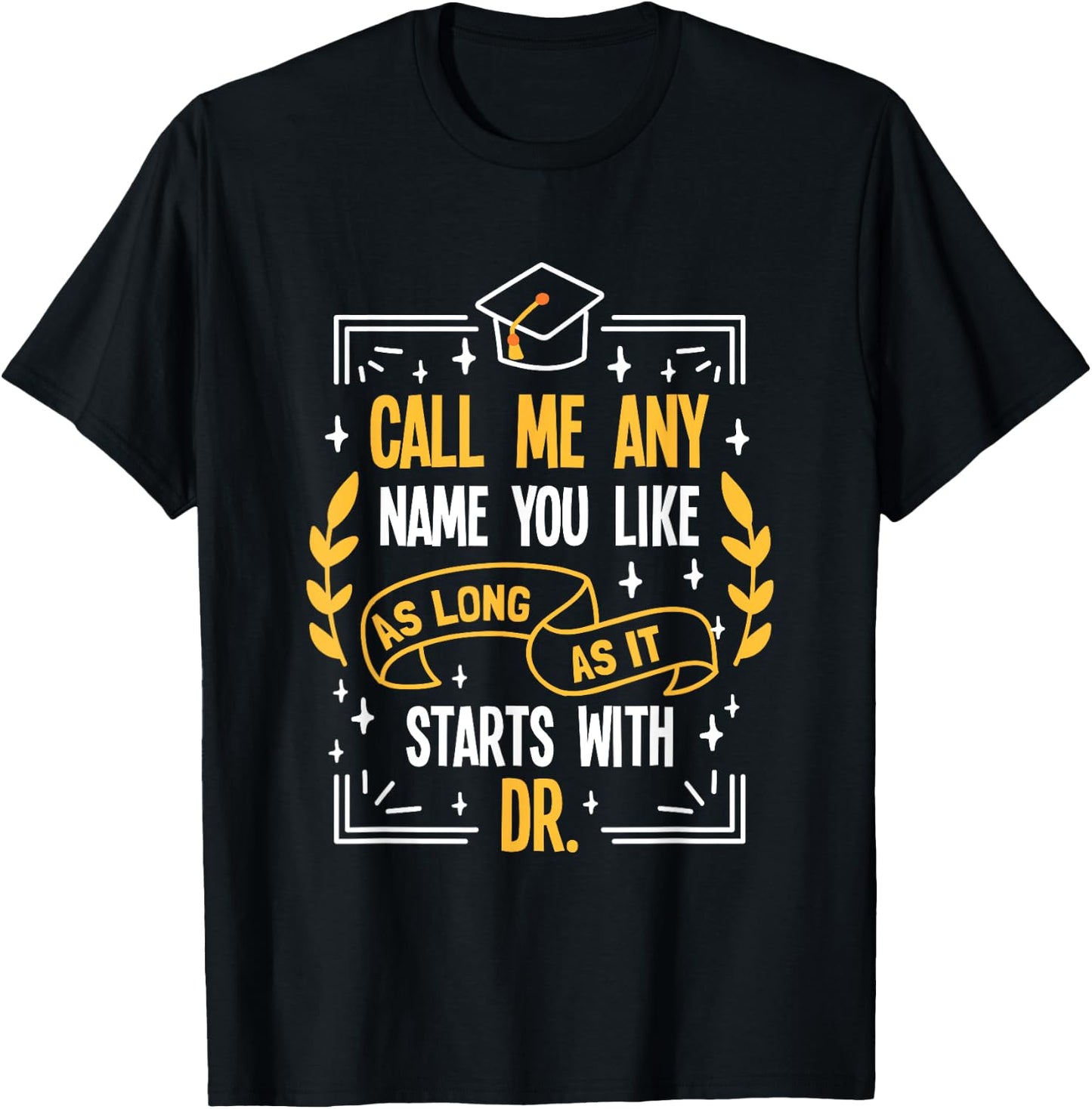 Doctor Promotion - Name me Dr. T-Shirt - T-Shirt | Black