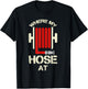 Cool Where My Hose At? Shirt For Firemen And Forewomen T-Shirt - T-Shirt | Black