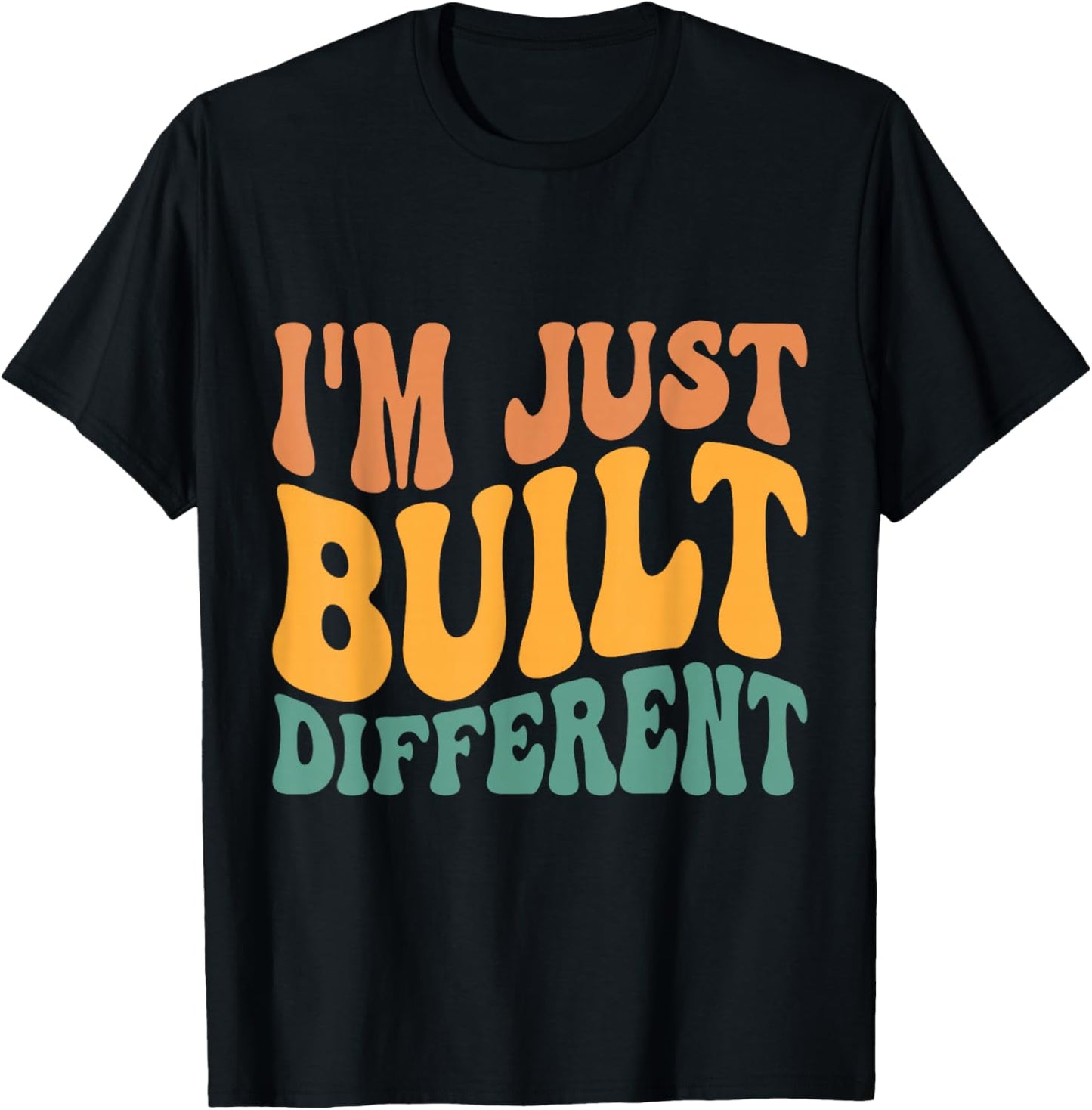 I'm Just Built Different T-Shirt - T-Shirt | Black