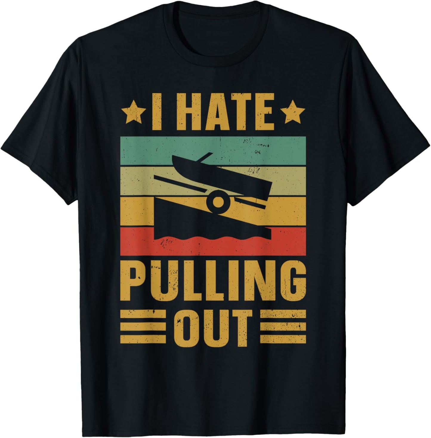 Funny Boating Quote I hate pulling out for boat captain T-Shirt - T-Shirt | Black