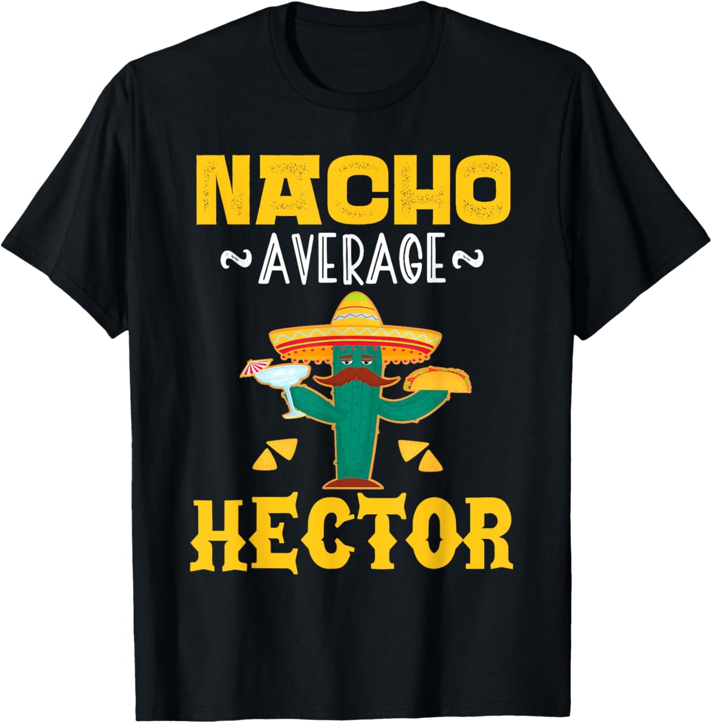Nacho Average HECTOR Custom Name Cinco De Mayo Sombrero T-Shirt - T-Shirt | Black