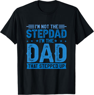 I'm Not The Stepdad I'm The Dad That Stepped Up Stepfather T-Shirt - T-Shirt | Black
