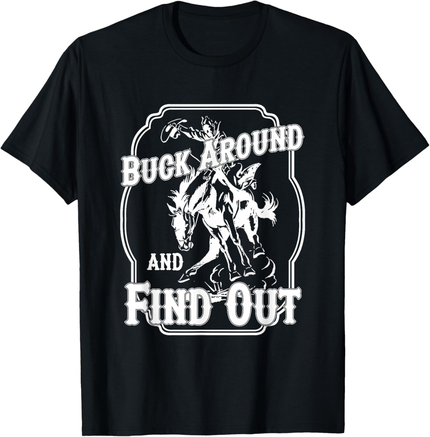 Buck Around And Find Out Black Cotton Women's Small Short Sleeve Letter Print T-Shirt - T-Shirt | Black