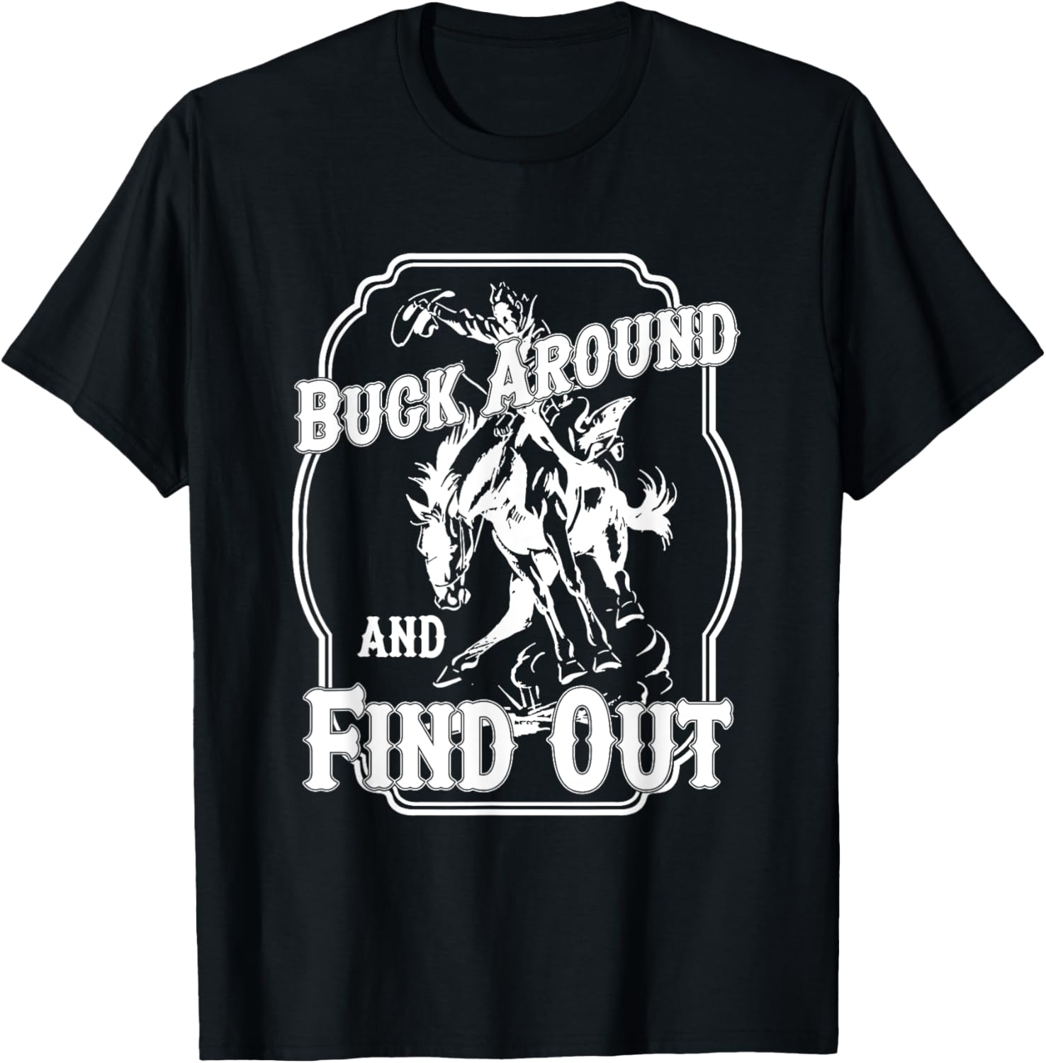 Buck Around And Find Out Black Cotton Women's Small Short Sleeve Letter Print T-Shirt - T-Shirt | Black