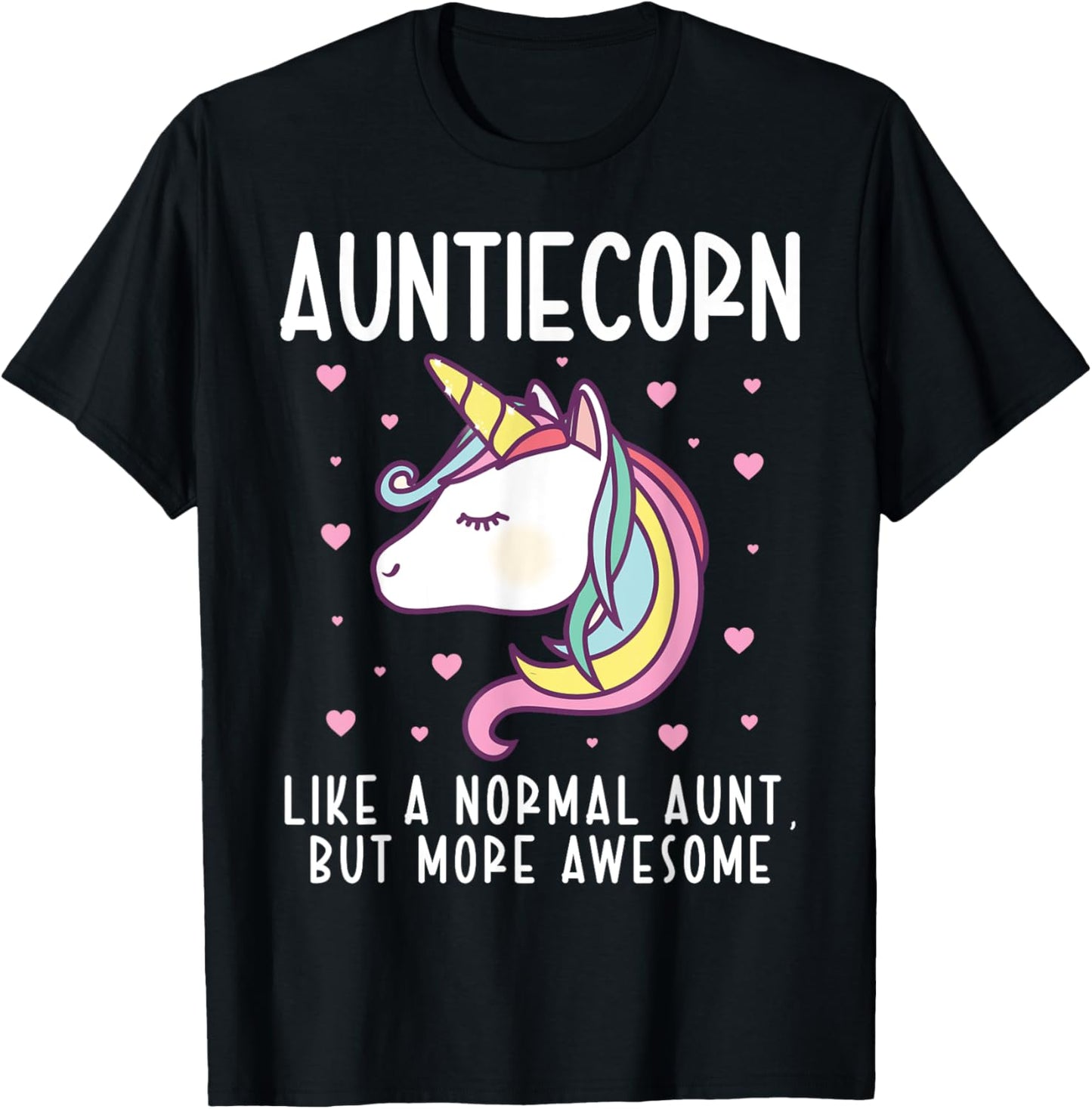 Auntiecorn Like A Normal Aunt Funny Auntie Unicorn Family T-Shirt - T-Shirt | Black