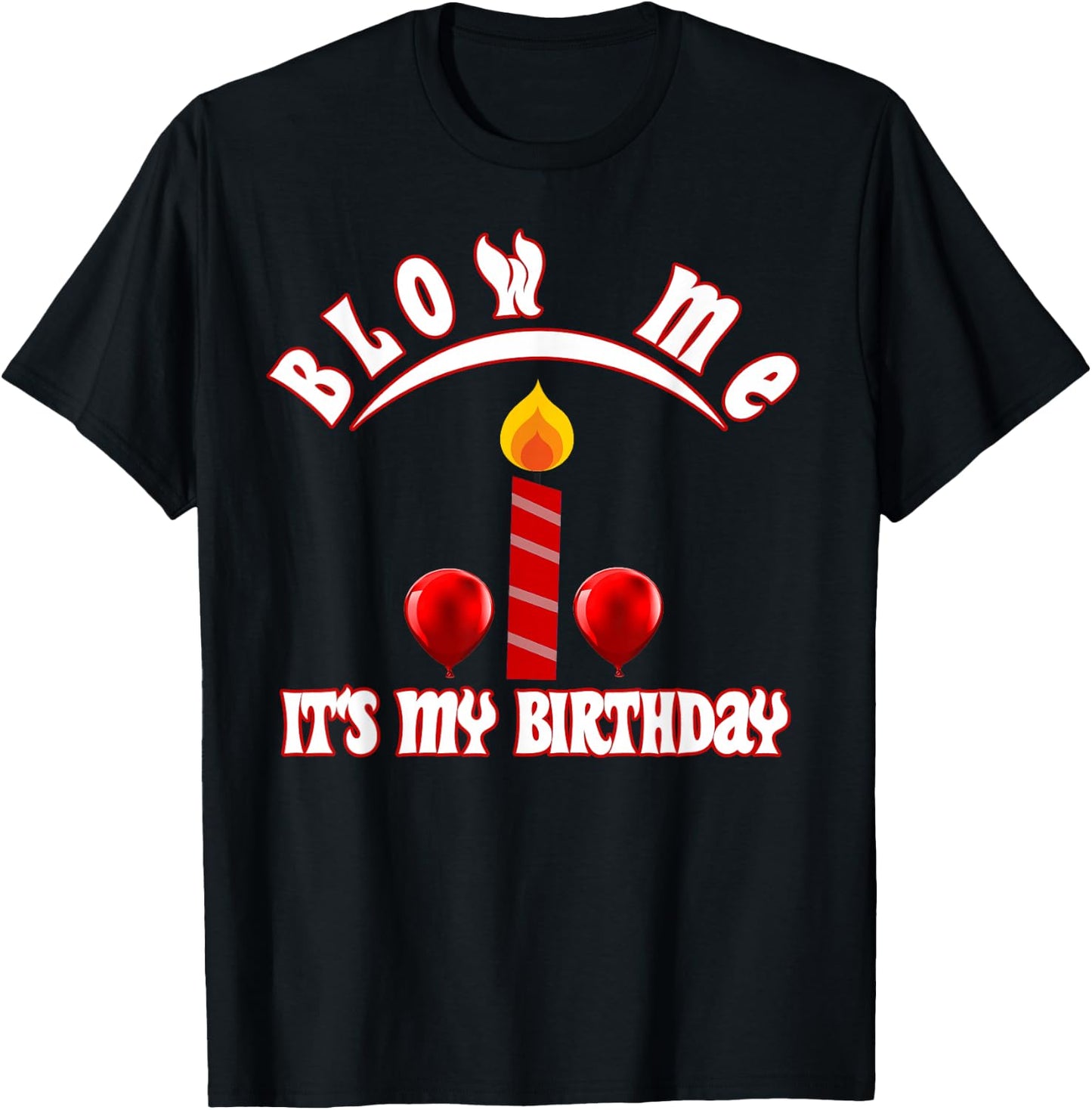 Funny, Blow Me (Candle) It's My Birthday Ballon T-Shirt - T-Shirt | Black