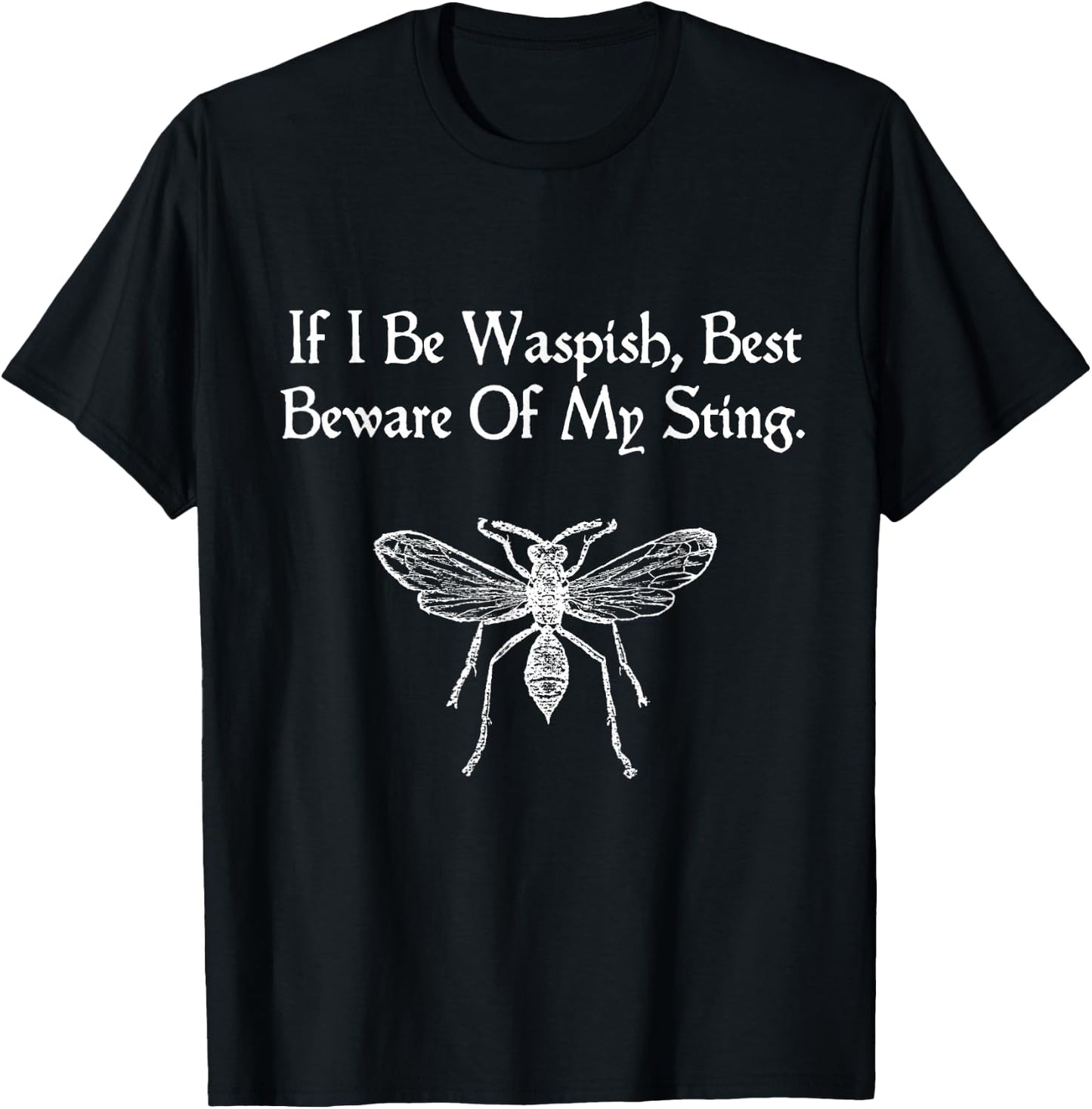 If I Be Waspish Shakespeare Quote Taming Of The Shrew Wasp T-Shirt - T-Shirt | Black