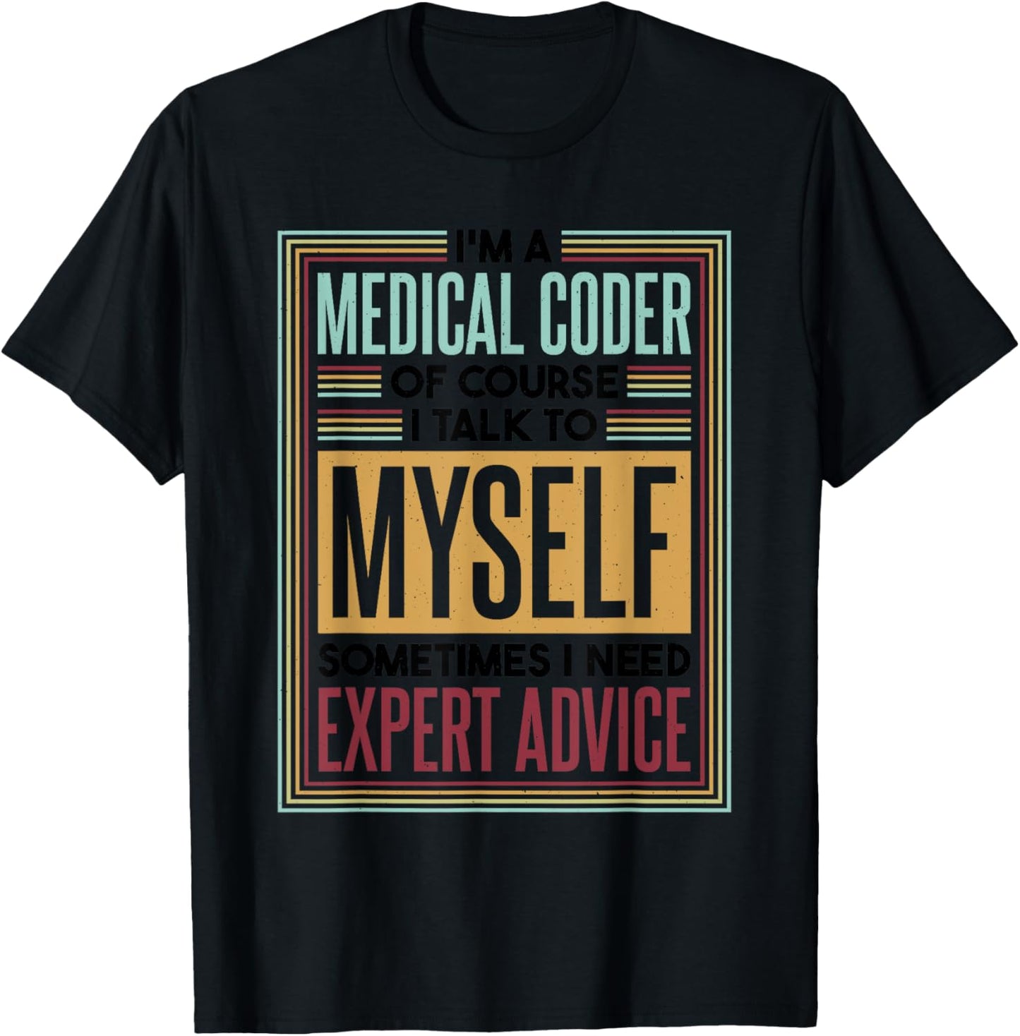 Medical Coder I Talk To Myself, Medical Nurse Coder T-Shirt - T-Shirt | Black