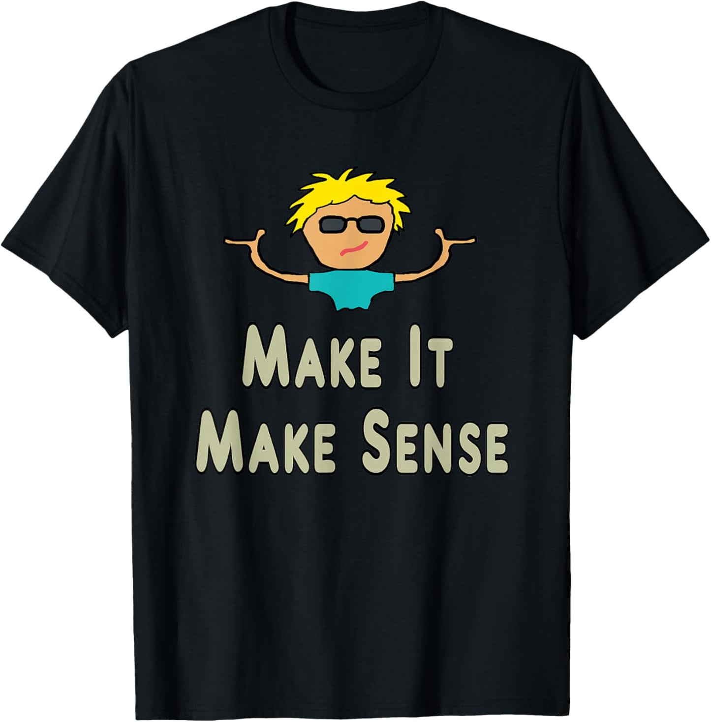 Make It Make Sense T-Shirt - T-Shirt | Black
