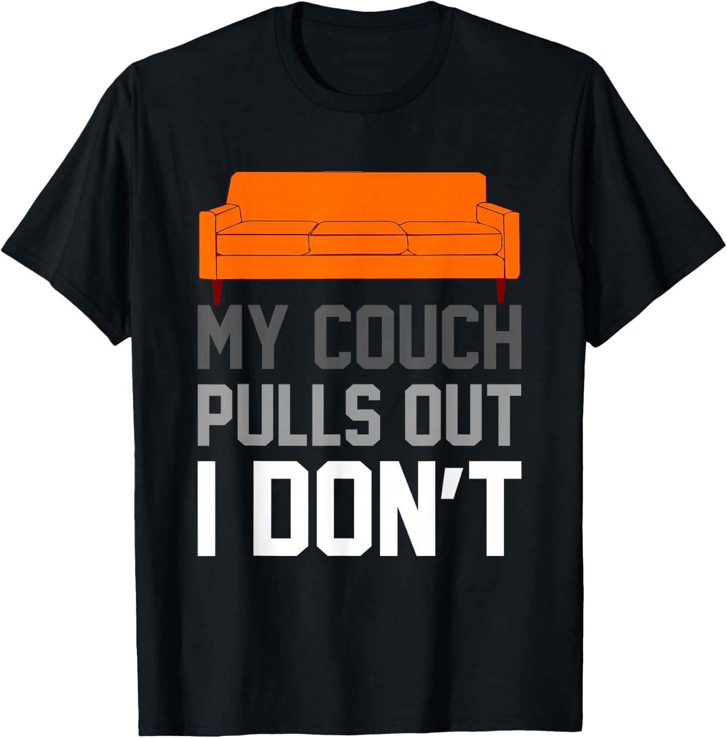 My Couch Pulls Out I Don't Offensive Saying T-Shirt - T-Shirt | Black