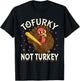 Tofurky Thanksgiving Turkey Funny Design Gift T-Shirt - T-Shirt | Black