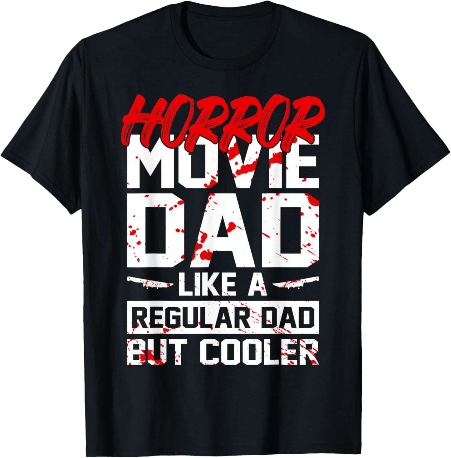 Cool Halloween Horror Movie Quote for your Horror Movie Dad T-Shirt - T-Shirt | Black