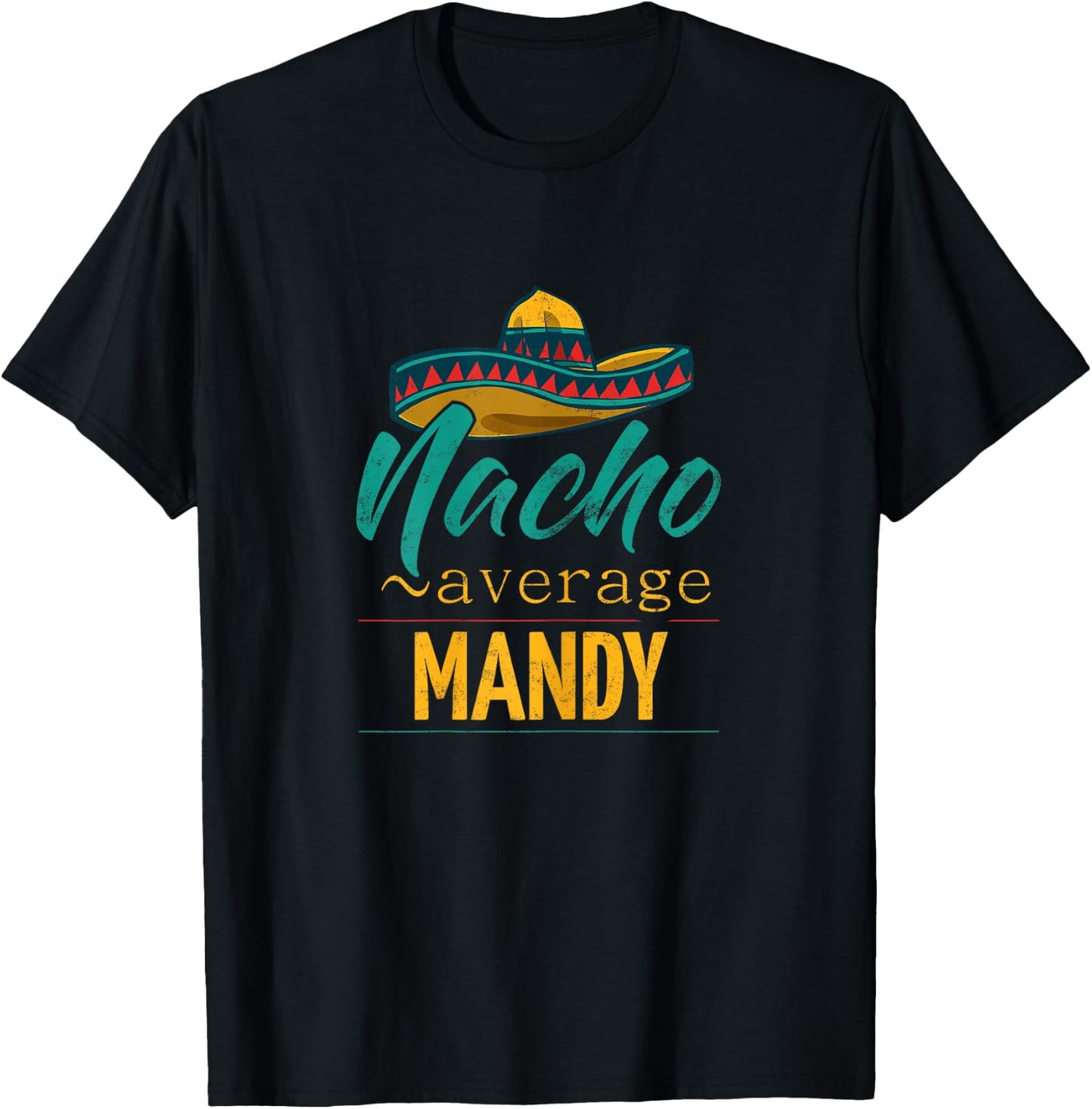 Nacho Average Mandy Gift Funny Cinco De Mayo Sombrero T-Shirt - T-Shirt | Black