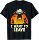 Funny Alien UFO Extraterrestrial I Want To Leave Alien Lover T-Shirt - T-Shirt | Black