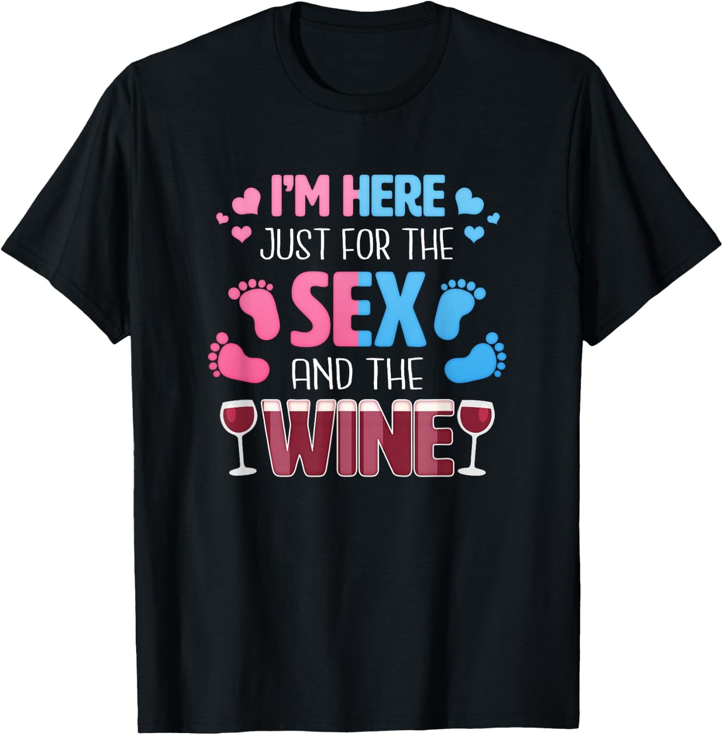 I'm Here Just For The Sex And The Wine Funny Gender Reveal T-Shirt - T-Shirt | Black