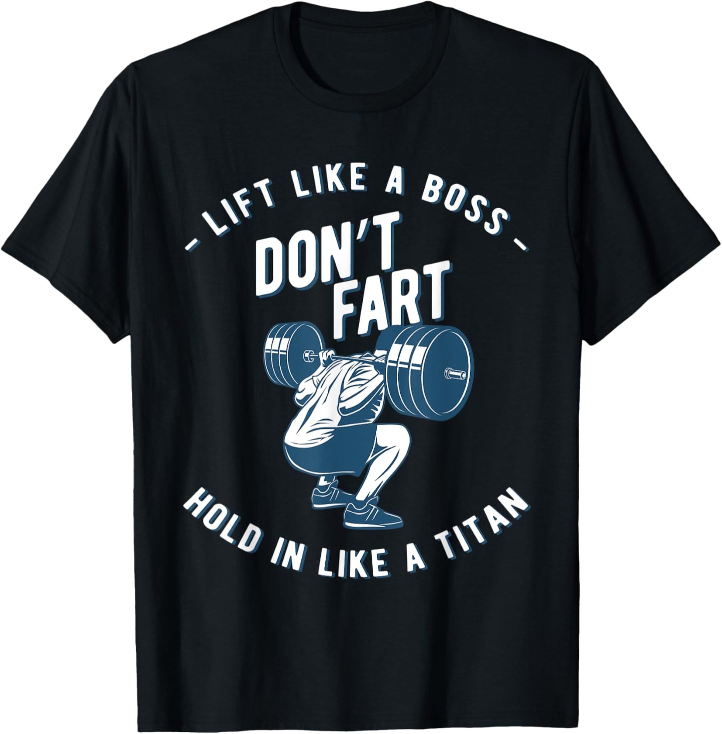 Don't Fart, Lift Like A Boss Hold In Like A Titan, funny gym T-Shirt - T-Shirt | Black