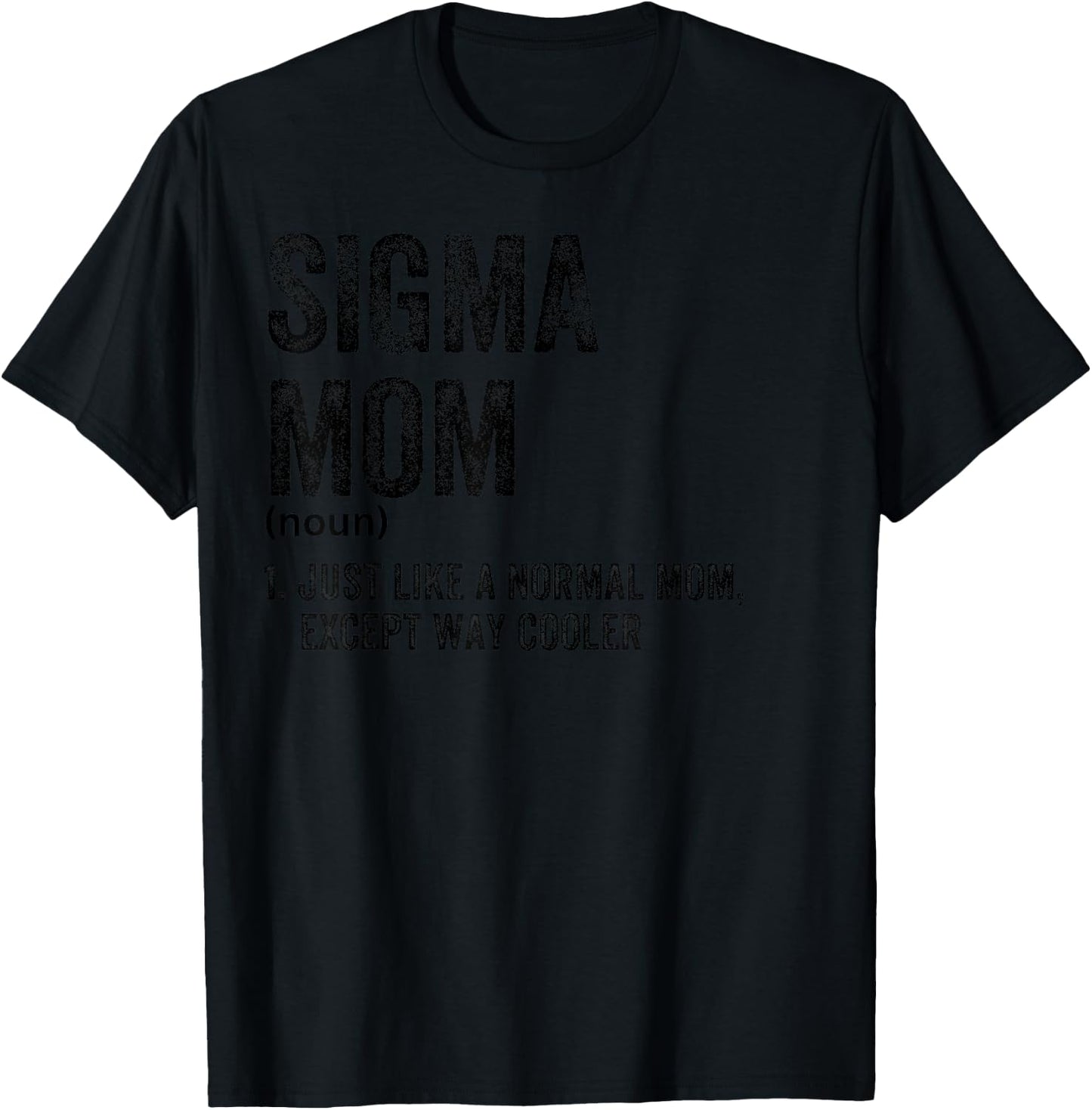 Sigma Mom Funny Meme Sigma T-Shirt - T-Shirt | Black