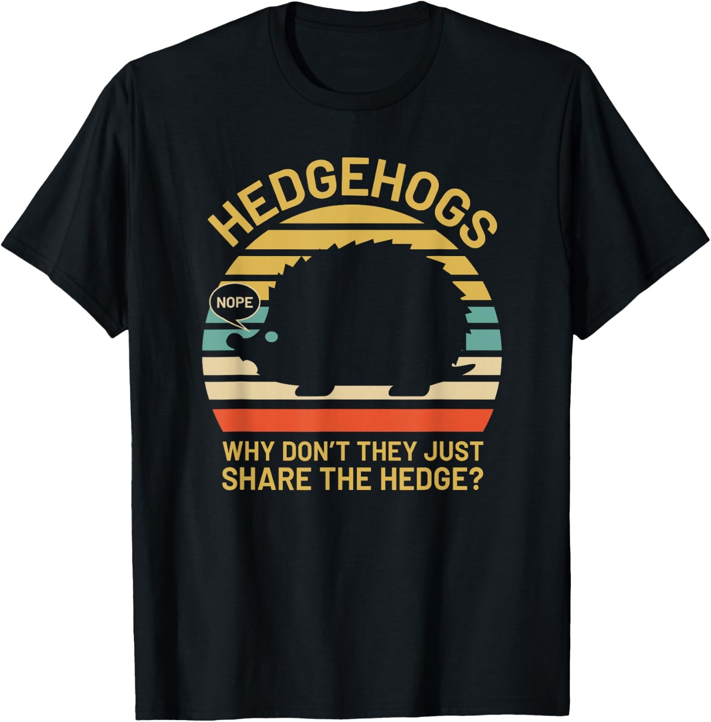 Hedgehogs Why Don't They Just Share The Hedge T-Shirt - T-Shirt | Black