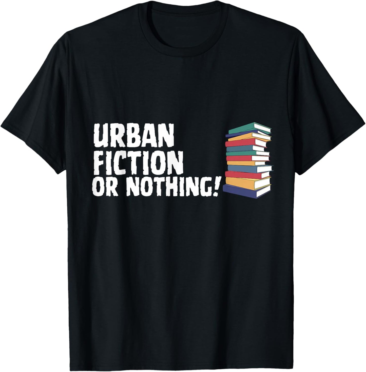 Reading Urban Fiction Novel Or Nothing Book Joke T-Shirt - T-Shirt | Black