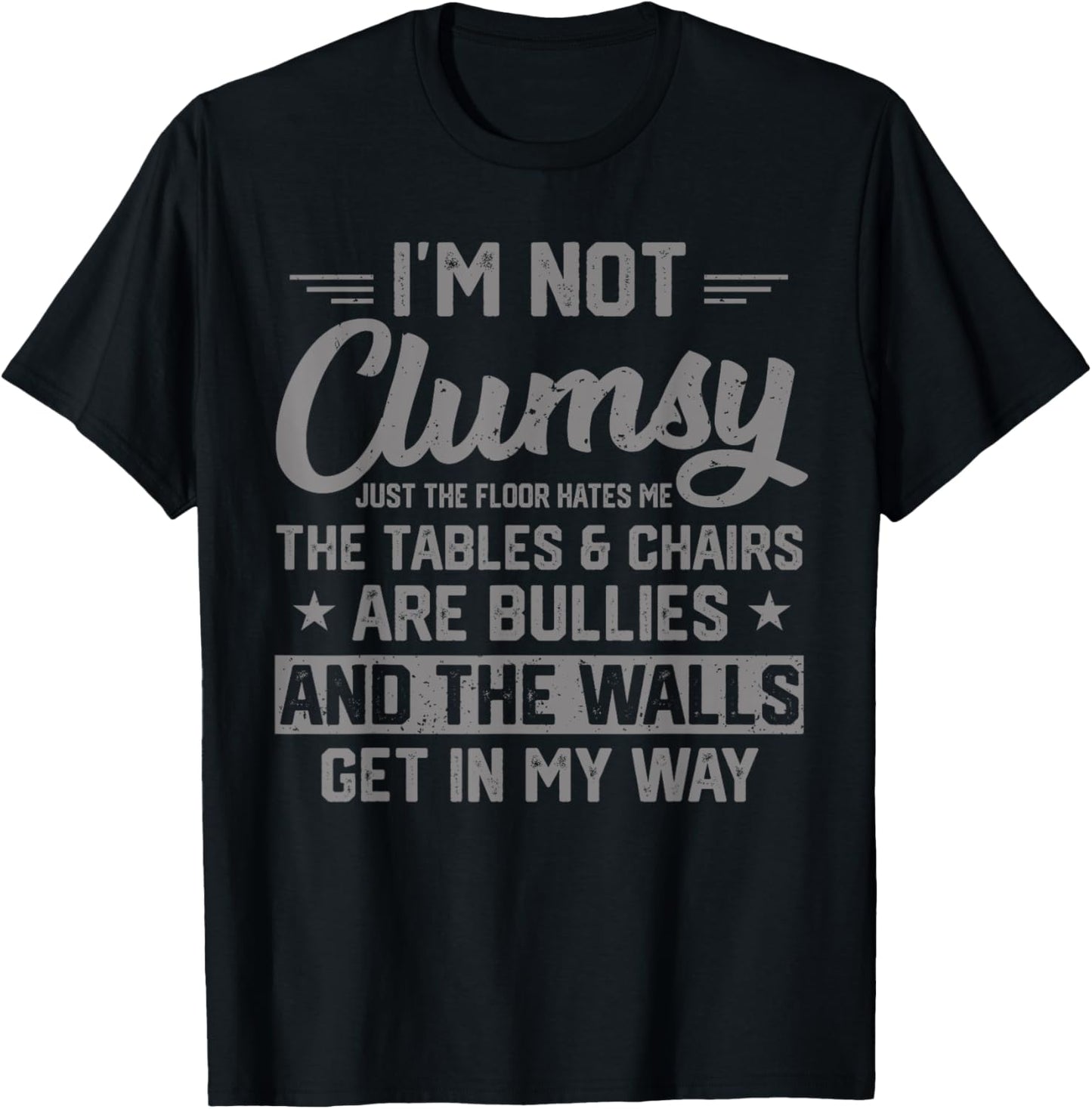 I'm Not Clumsy Sarcastic Women Men Boys Funny Saying Design T-Shirt - T-Shirt | Black