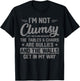 I'm Not Clumsy Sarcastic Women Men Boys Funny Saying Design T-Shirt - T-Shirt | Black