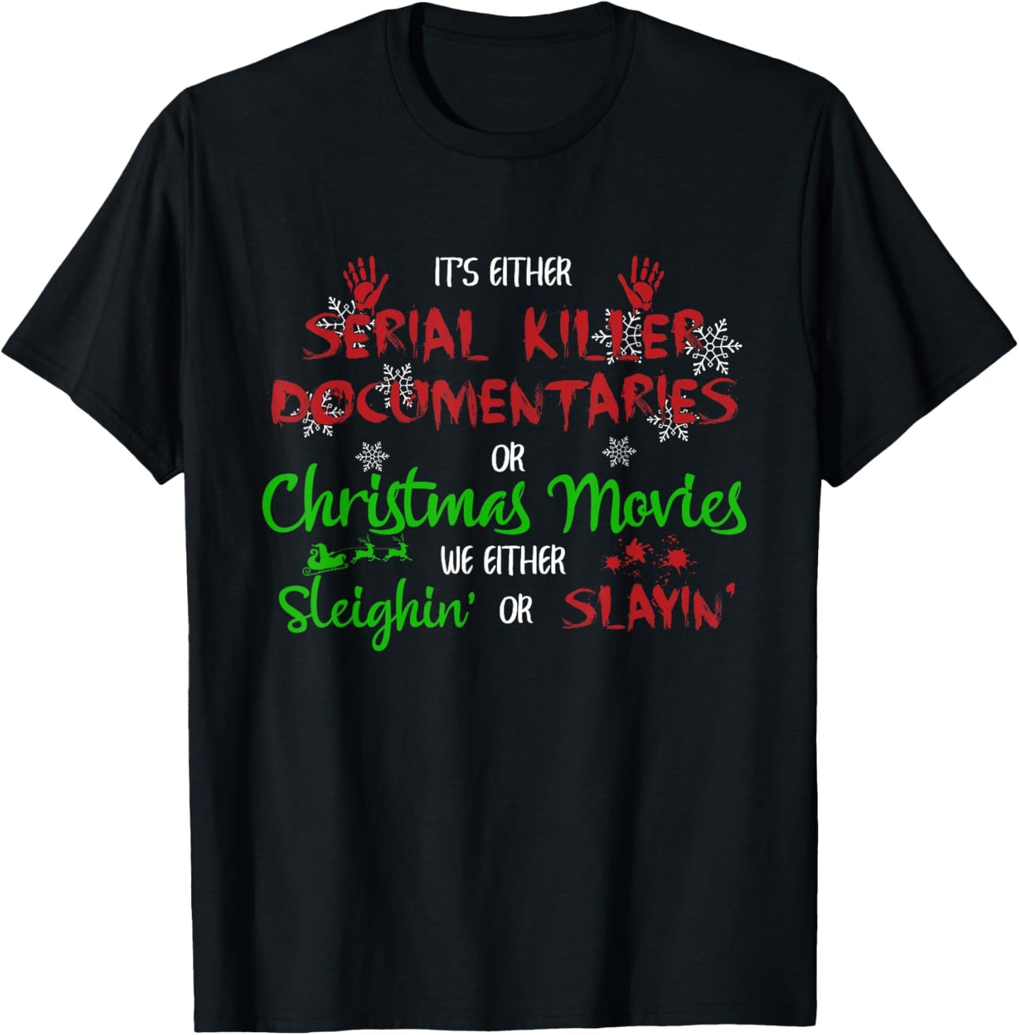 It's Either Serial Killer Documentaries Or Christmas Movies T-Shirt - T-Shirt | Black