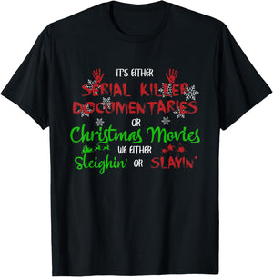 It's Either Serial Killer Documentaries Or Christmas Movies T-Shirt - T-Shirt | Black