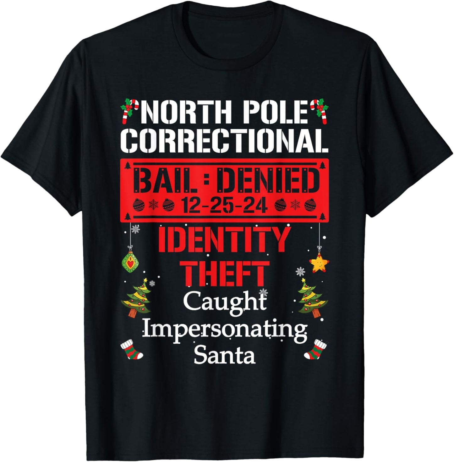 North Pole Correctional Caught Impersonating Santa T-Shirt - T-Shirt | Black