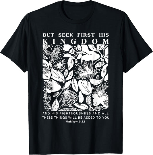But Seek First His Kingdom, Trendy Christian Bible Verse T-Shirt - T-Shirt | Black