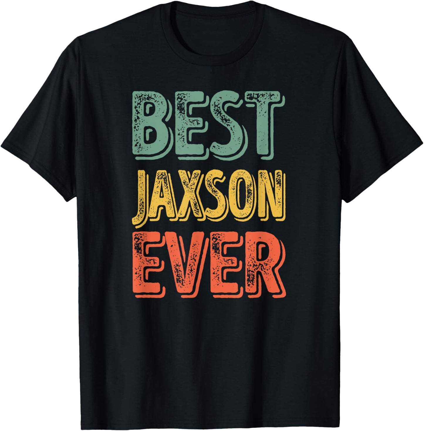 Best Jaxson Ever Shirt Funny Personalized First Name Jaxson T-Shirt - T-Shirt | Black