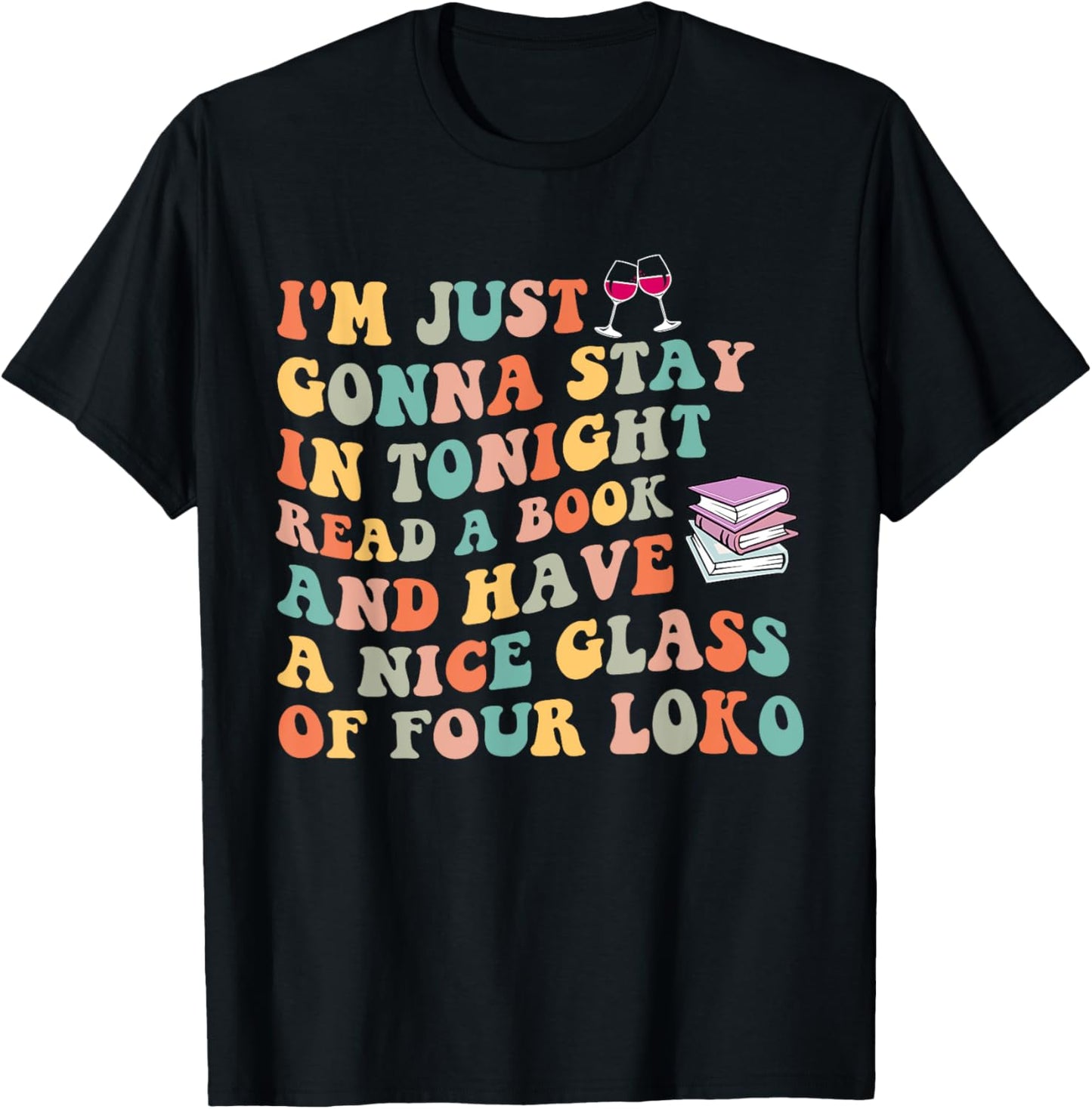 Tonignt Read A Book And Have A Nice Glass Of Four Loko T-Shirt - T-Shirt | Black