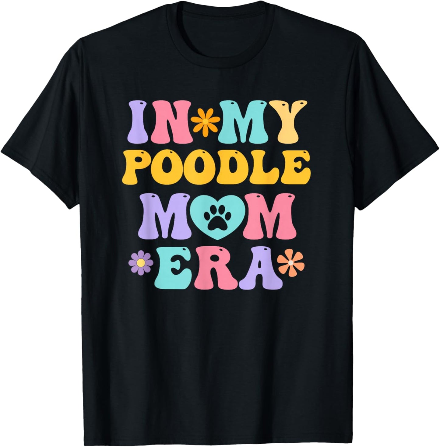 In My Poodle Mom Era Funny Retro Groovy Pudel Dog Owner T-Shirt - T-Shirt | Black