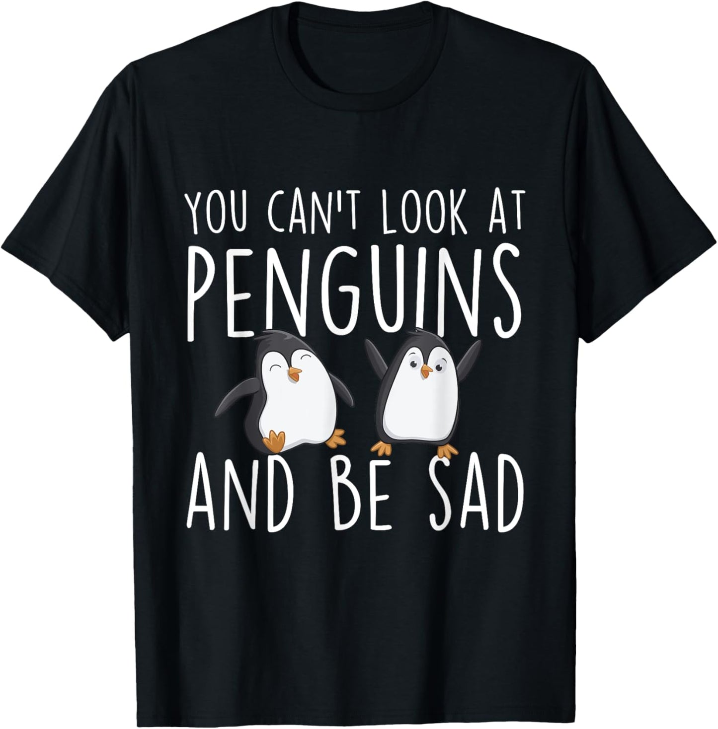 You Can't Look At Penguins And Be Sad - Penguin Lover Bird T-Shirt - T-Shirt | Black