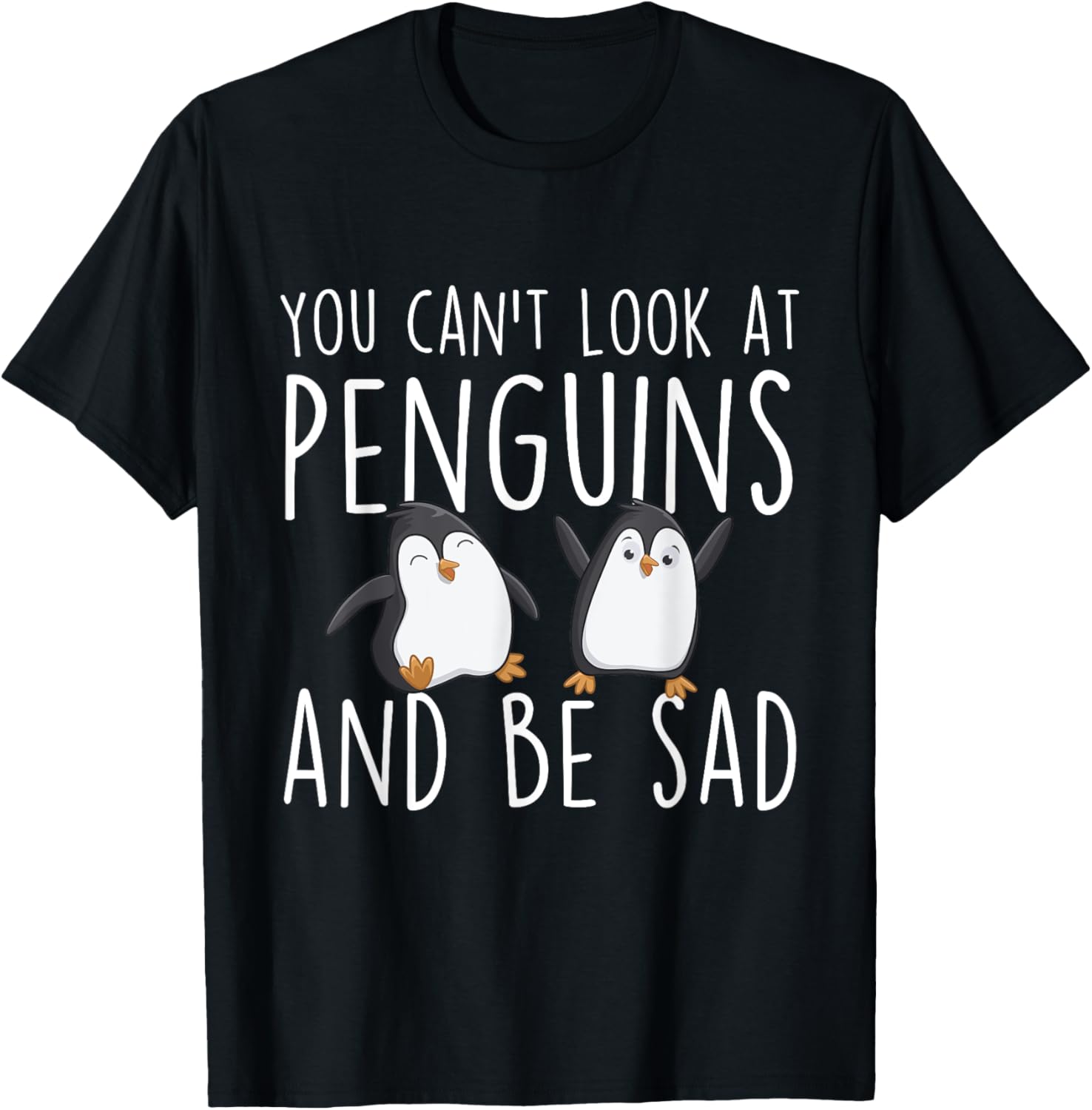 You Can't Look At Penguins And Be Sad - Penguin Lover Bird T-Shirt - T-Shirt | Black