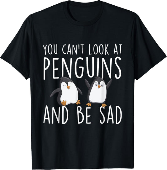 You Can't Look At Penguins And Be Sad - Penguin Lover Bird T-Shirt - T-Shirt | Black