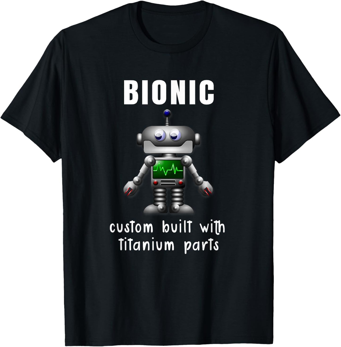 BIONIC Custom Built Titanium Parts Knee or Hip Replacement T-Shirt - T-Shirt | Black