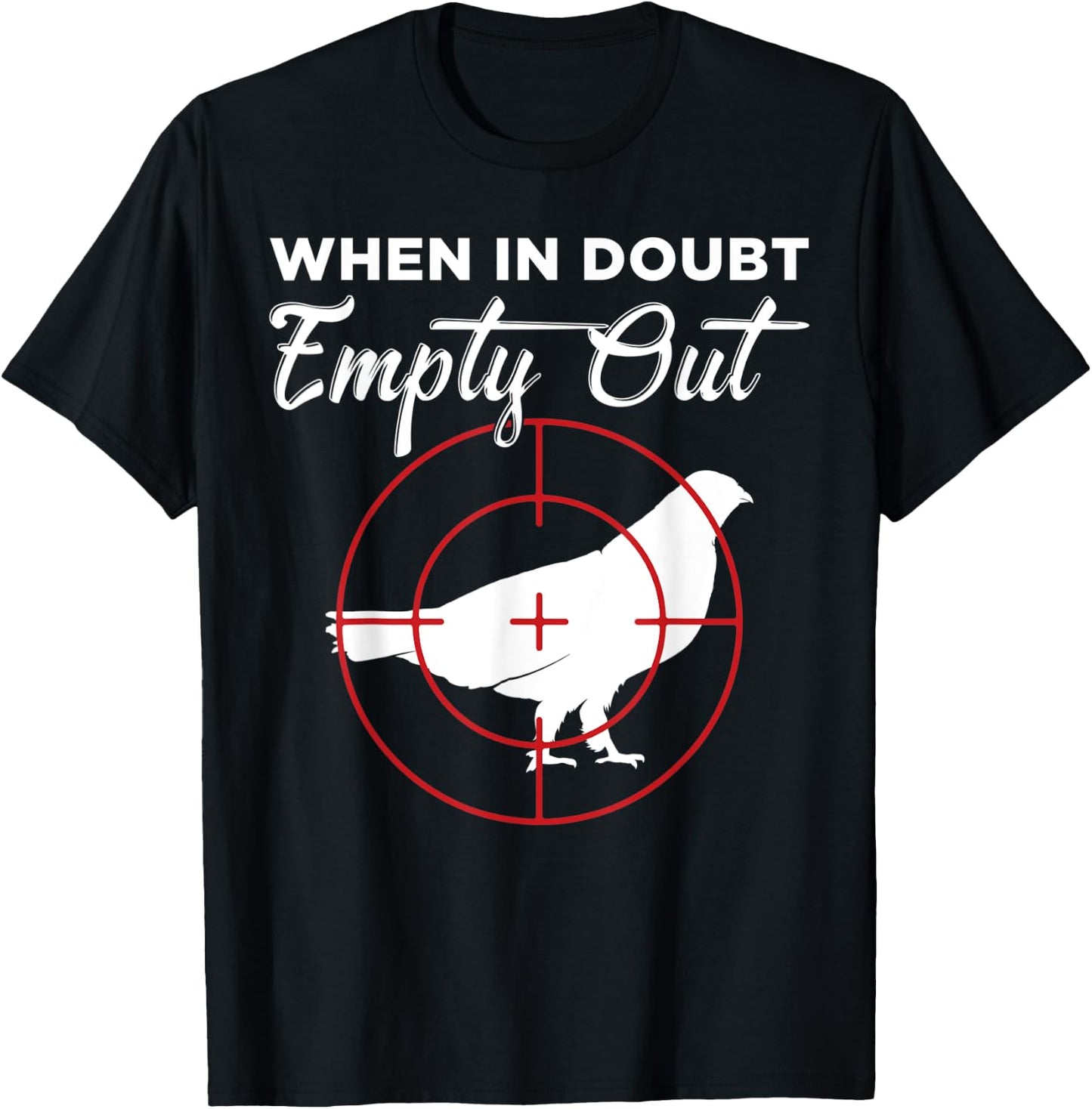 When In Doubt Empty Out Grouse Hunter T-Shirt - T-Shirt | Black
