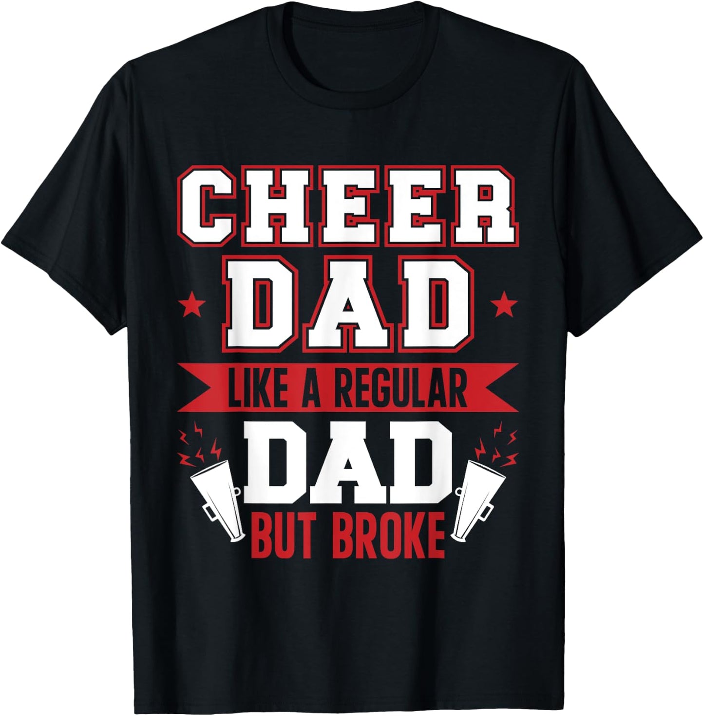 Cheer Dad Like A Regular Dad But Broke Cheerleader Dad T-Shirt - T-Shirt | Black