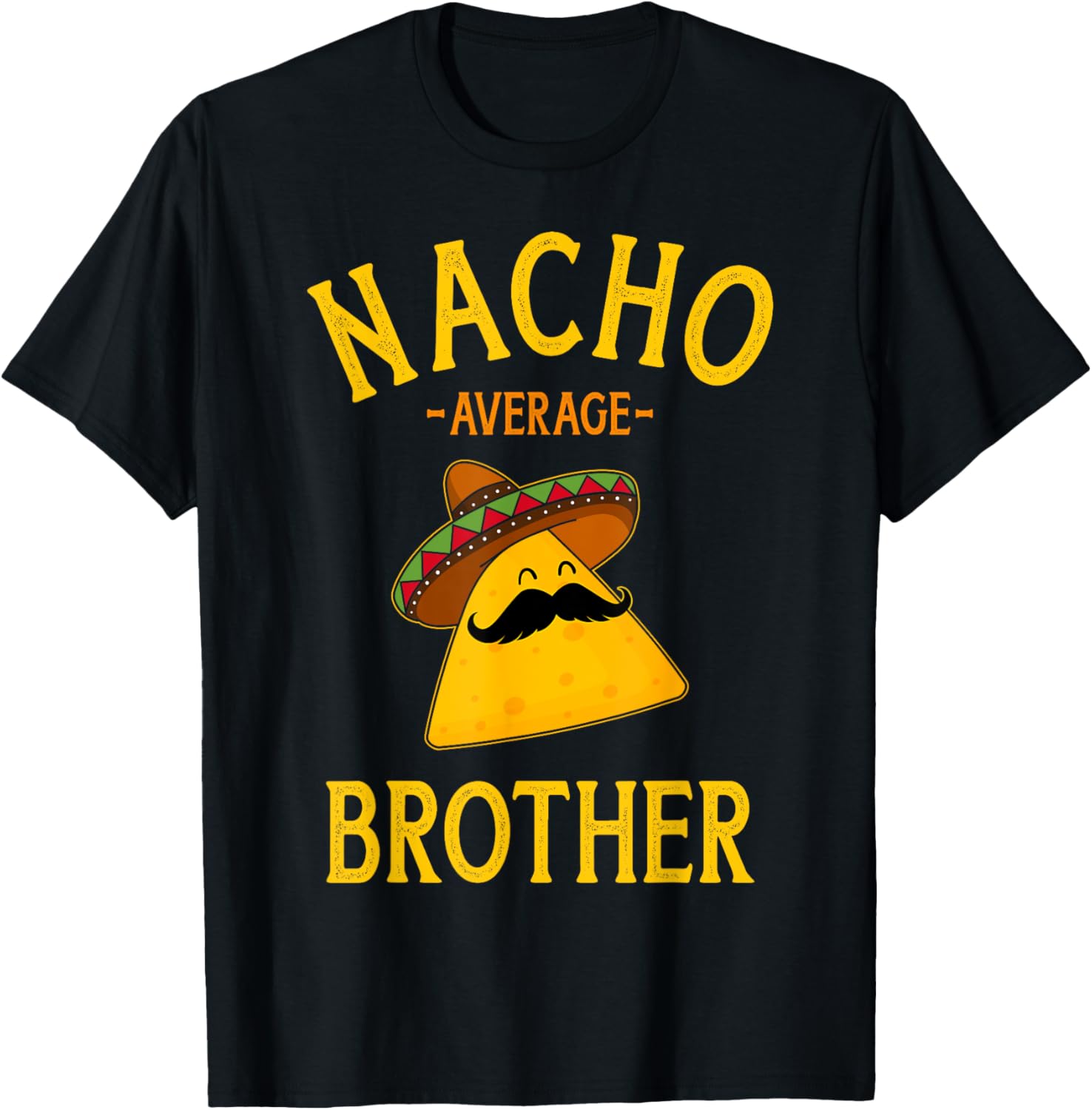 Nacho average brother for family Cinco de Mayo party T-Shirt - T-Shirt | Black